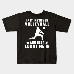 "Spike & Sip: If It Involves Volleyball and Beer, Count Me In!" Kids T-Shirt